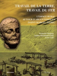 Travail de la terre, travail du fer : L'espace rural autour d'Argentomagus (Saint-Marcel, Indre) (1DVD)