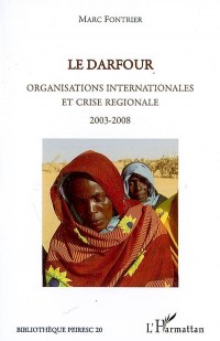 Le Darfour : Organisations internationales et crise régionale 2003-2008