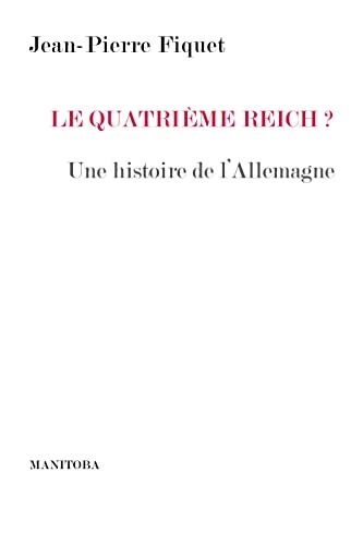 Le Quatrième Reich ?: Une histoire de l'Allemagne