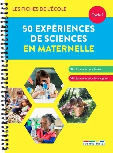 Les Fiches de l'école - 50 expériences de sciences en maternelle: Un matériel pédagogique prêt à l'emploi