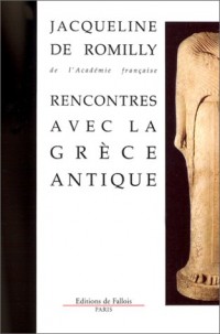 RENCONTRES AVEC LA GRECE ANTIQUE. : 15 études et conférences