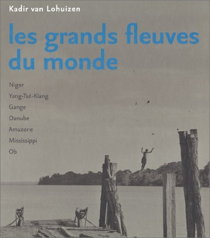 Les Grands Fleuves du monde
