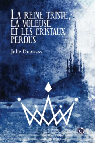 La Reine triste, la Voleuse et les cristaux perdus
