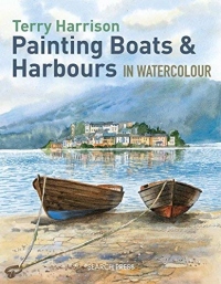 [[Painting Boats & Harbours in Watercolour]] [By: Terry Harrison] [May, 2014]