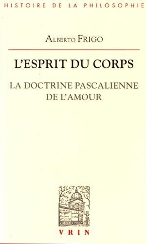 L'esprit du corps : La doctrine pascalienne de l'amour