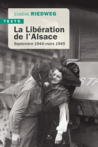 La Libération de l’Alsace: Septembre 1944-mars 1945