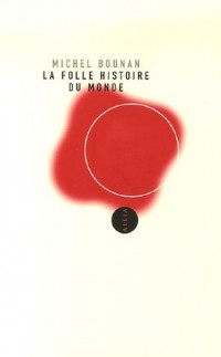 La Folle Histoire du monde