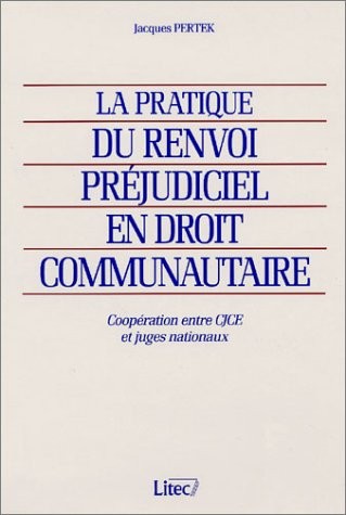 La pratique du renvoi préjudiciel en droit communautaire