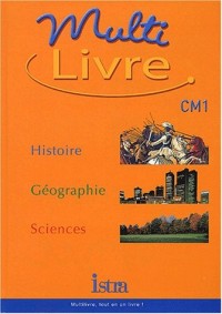 Multilivre CM1. : Histoire, Géographie, Sciences