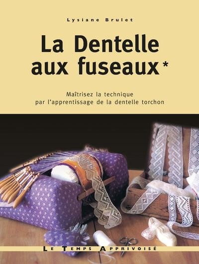 La dentelle aux fudeaux - tome 1 maîtrisez la technique par l'apprentissage de la dentelle torchon (01)