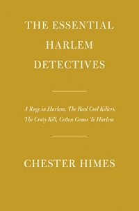The Essential Harlem Detectives: A Rage in Harlem, The Real Cool Killers, The Crazy Kill, Cotton Comes To Harlem