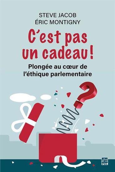 C'est pas un cadeau ! plongee au coeur de l'ethique parlementaire