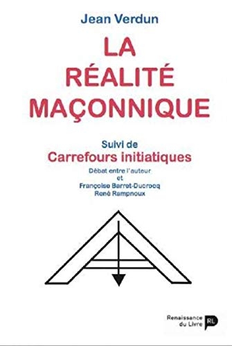 La réalité maçonnique : Suivi de Carrefours initiatiques