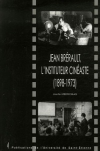 Jean Brérault, l'instituteur cinéaste : 1898-1973