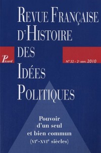 Revue Française d'Histoire des Idées Politiques N. 32 Pouvoir un Seul Bien Commun (Vie-Xvie Siecles)