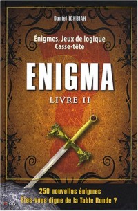 Enigma : Livre II, 250 Enigmes, Jeux de logique, Casse-tête