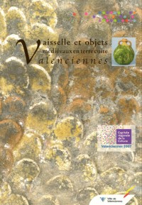 Vaisselle et objets médiévaux en terre cuite à Valenciennes : Apports récents de l'archéologie urbaine