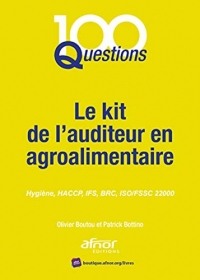 Le Kit de l'Auditeur en Agroalimentaire - Hygiène, Haccp, Ifs, Brc, Iso/Fssc 22000