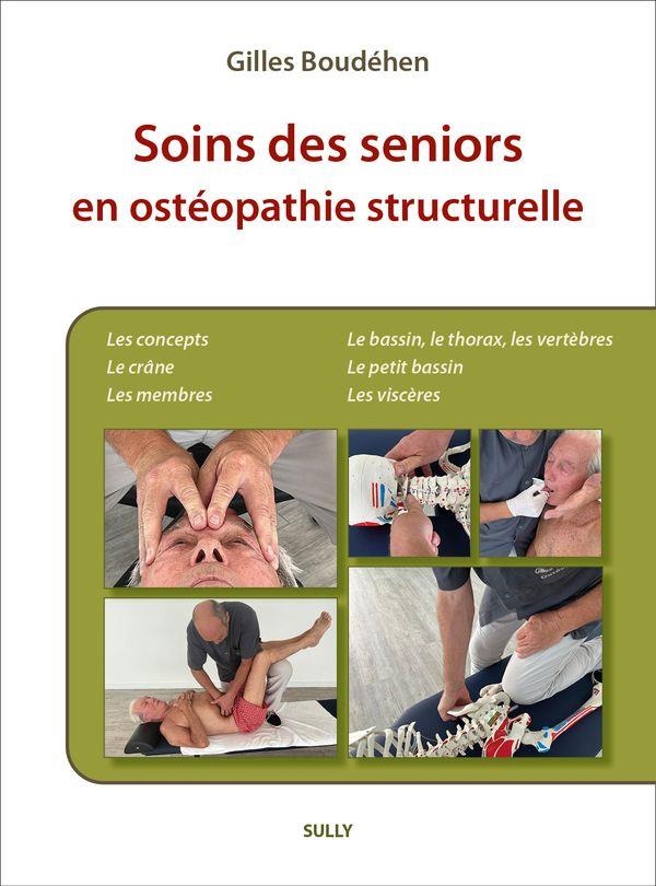Soins des Seniors en ostéopathie structurelle: Tome 1. Les membres inférieurs. Le bassin elles lombaires. Le thorax. Les cervicales