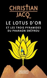 Le Lotus d'or et les trois pyramides du pharaon Snéfrou [Poche]