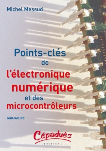 Points-clés de l'électronique numérique et des microcontrôleurs : CD-ROM