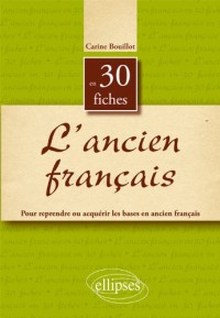 L'Ancien Français 30 Fiches Pour Reprendre ou Acquérir les Bases