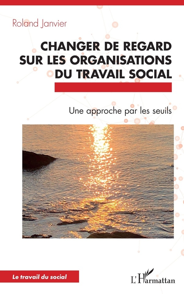 Changer de regard sur les organisations du travail social: Une approche par les seuils