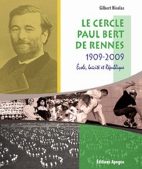 Le Cercle Paul Bert 1909-2009 - Ecole, Laicite, Republique
