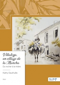 Villatoya, un village de la Mancha: Du rocher à la rivière
