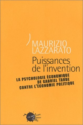 Puissances de l'invention : La Psychologie économique de Gabriel Tarde contre l'économie politique
