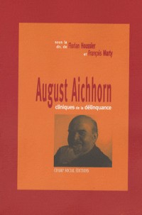 August Aichhorn: Cliniques de la délinquance
