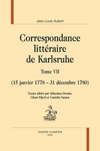 Correspondance littéraire de Karlsruhe: Tome 7, (15 janvier 1778 – 31 décembre 1780)