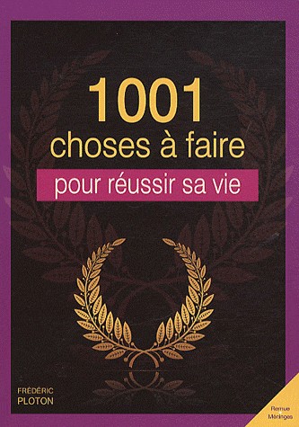 1001 CHOSES A FAIRE POUR REUSSIR SA VIE