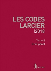 Code Larcier - Tome II - Droit pénal: À jour au 1er mars 2018