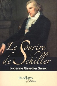 Le sourire de Schiller : Histoire d'un tableau de Ludovike Simanoviz, portraitiste au XVIIIe siècle