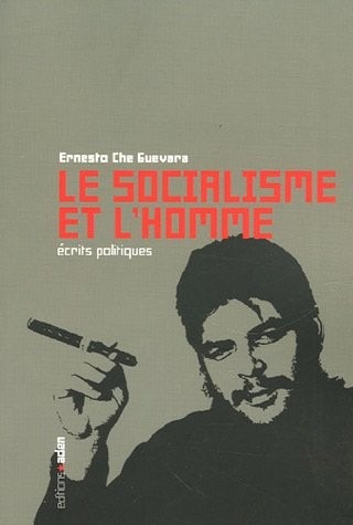 Le socialisme et l'homme : Ecrits politiques