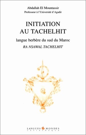 Initiation au tachelhit, langue berbère du sud du Maroc : Ra nsawal tachelhit
