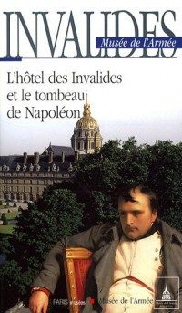 Invalides Musée de l'Armée : L'hôtel des Invalides et le tombeau de Napoléon