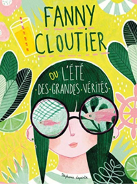 Fanny Cloutier T03: L'été des grandes vérités