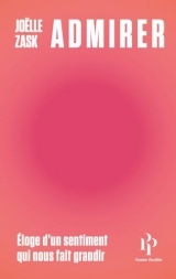 Admirer - Éloge d'un sentiment qui nous fait grandir