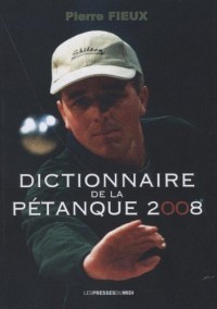DICTIONNAIRE DE LA PETANQUE 2008