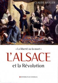 L'Alsace et la Révolution : La liberté ou la mort