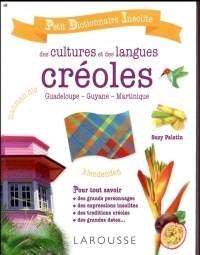 Petit dictionnaire insolite des cultures et des langues créoles