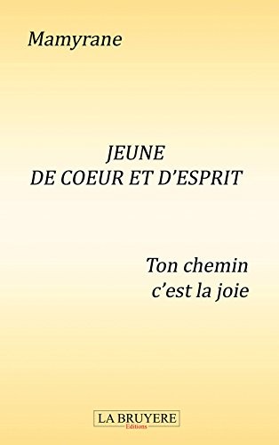 Jeune de coeur et d'esprit : Ton chemin c'est la joie