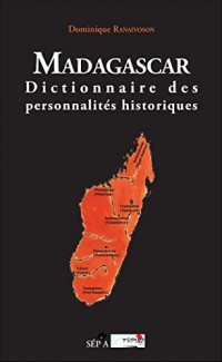 Madagascar: Dictionnaire des personnalités historiques