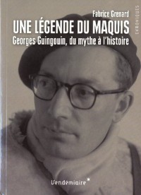 Une légende du maquis - Georges Guingouin, du mythe à l'histoire