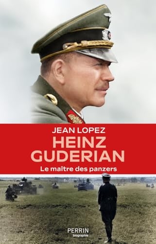 Heinz Guderian: Le maître des panzers