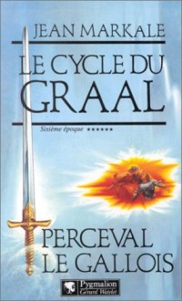 Le cycle du Graal Tome 6 : Perceval le Gallois