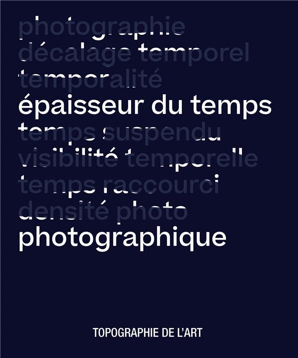 Epaisseur du Temps / Photographique