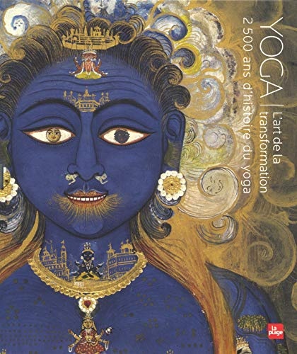 Yoga l'art de la transformation - 2500 ans d'histoire du yoga